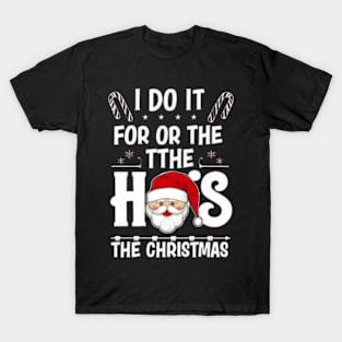 I Do It For The Ho's Funny Christmas Santa T-Shirt